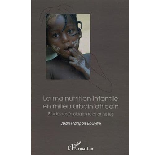 LA MALNUTRITION INFANTILE EN MILIEU URBAIN AFRICAIN: Etude des étiologies relationnelles